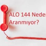 Alo 144 Neden Aranmıyor? Alo 144 Nedir?